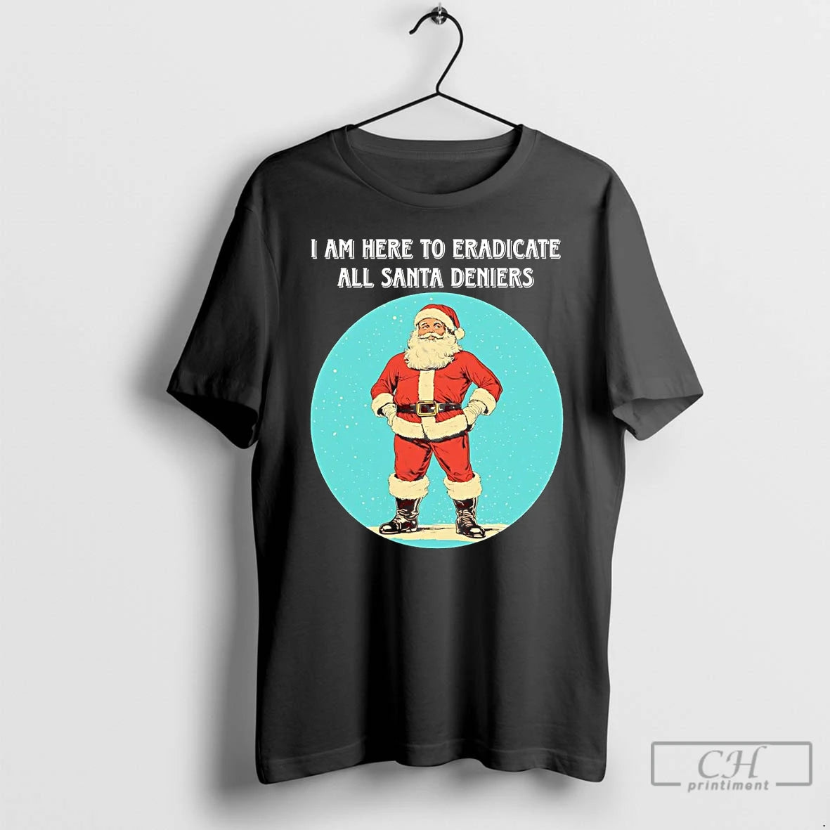 Classic I Am Here To Eradicate All Santa Deniers Christmas T-Shirts, Hoodie, Sweatshirt | CoreVibeTees.com
