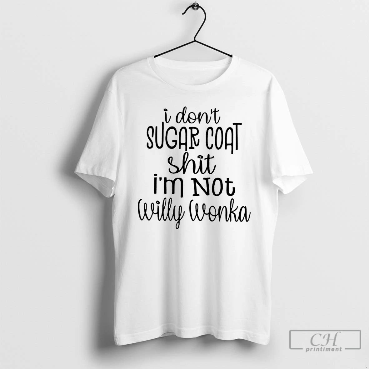 Classic I Dont Sugar Coat Shit Im Not Willy Wonka T-Shirts, Hoodie, Sweatshirt | CoreVibeTees.com