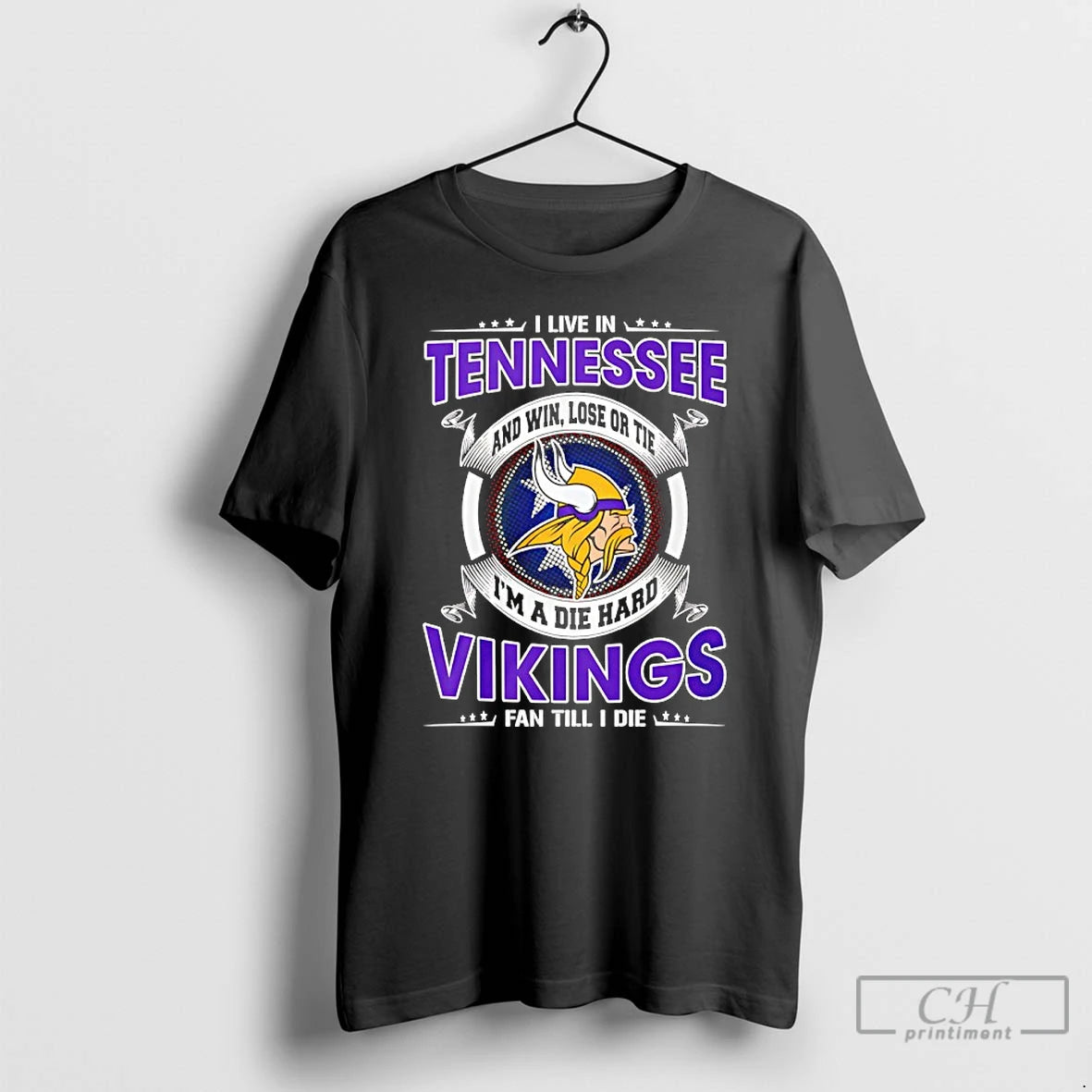 Classic I Live In Tennessee And Win Lose Or Tie Im A Die Hard Vikings T-Shirts, Hoodie, Sweatshirt | CoreVibeTees.com