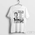 Classic I May Be Dumb But At Least I Dont Need Computers To Think For T-Shirts, Hoodie, Sweatshirt | CoreVibeTees.com