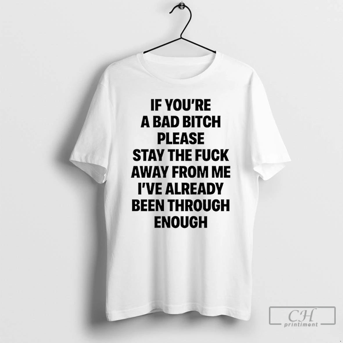 Classic If Youre A Bad Bitch Please Stay The Fuck Away From Me Ive Already T-Shirts, Hoodie, Sweatshirt | CoreVibeTees.com