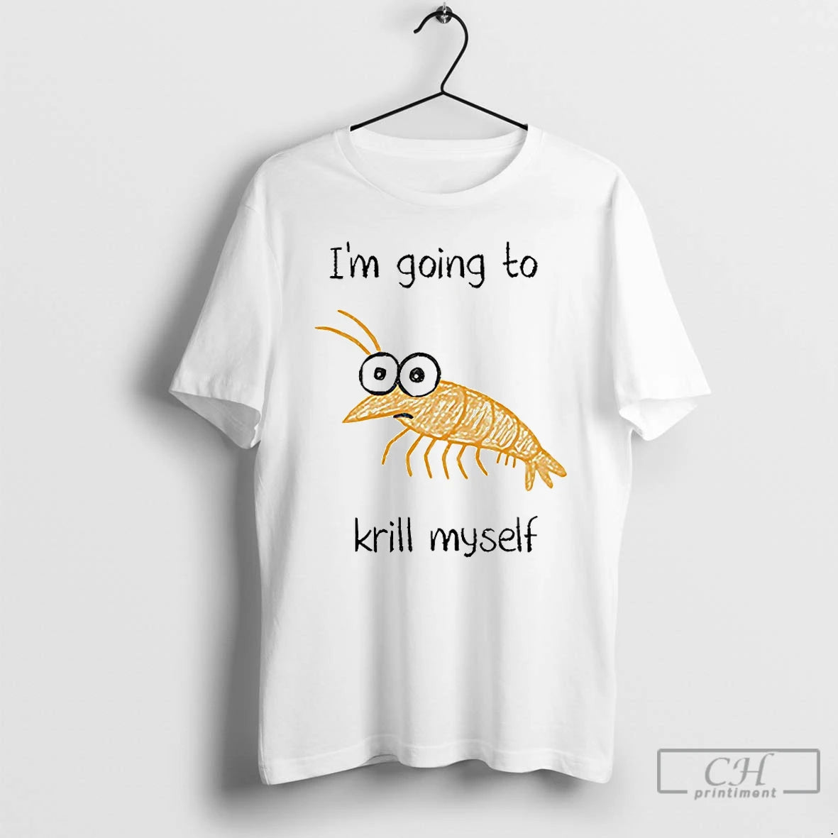 Classic Im Going To Krill Myself T-Shirts, Hoodie, Sweatshirt | CoreVibeTees.com