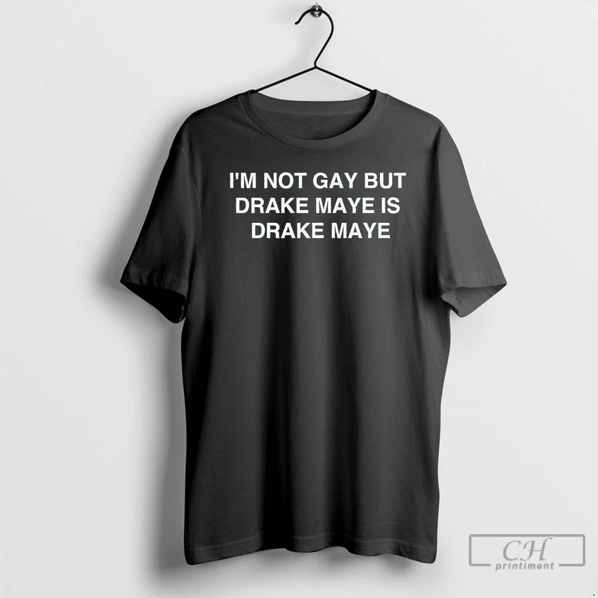 Classic Im Not Gay But Drake Maye Is Drake Maye T-Shirts, Hoodie, Sweatshirt | CoreVibeTees.com