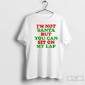 Classic Im Not Santa But You Can Sit On My Lap T-Shirts, Hoodie, Sweatshirt | CoreVibeTees.com