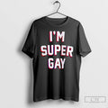 Classic Im Super Gay T-Shirts, Hoodie, Sweatshirt | CoreVibeTees.com