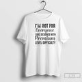 Classic Im Not For Everyone I Was Designed With Premium Level Difficulty T Shirts Sweater Hoodie, Sweatshirt