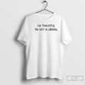 Classic Im Thankful Im Not A Liberal Retro Shirts Hoodie, Sweatshirt | CoreVibeTees.com