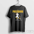 Classic Jhostynxon Garcia Pittsburgh Password T-Shirts, Hoodie, Sweatshirt | CoreVibeTees.com