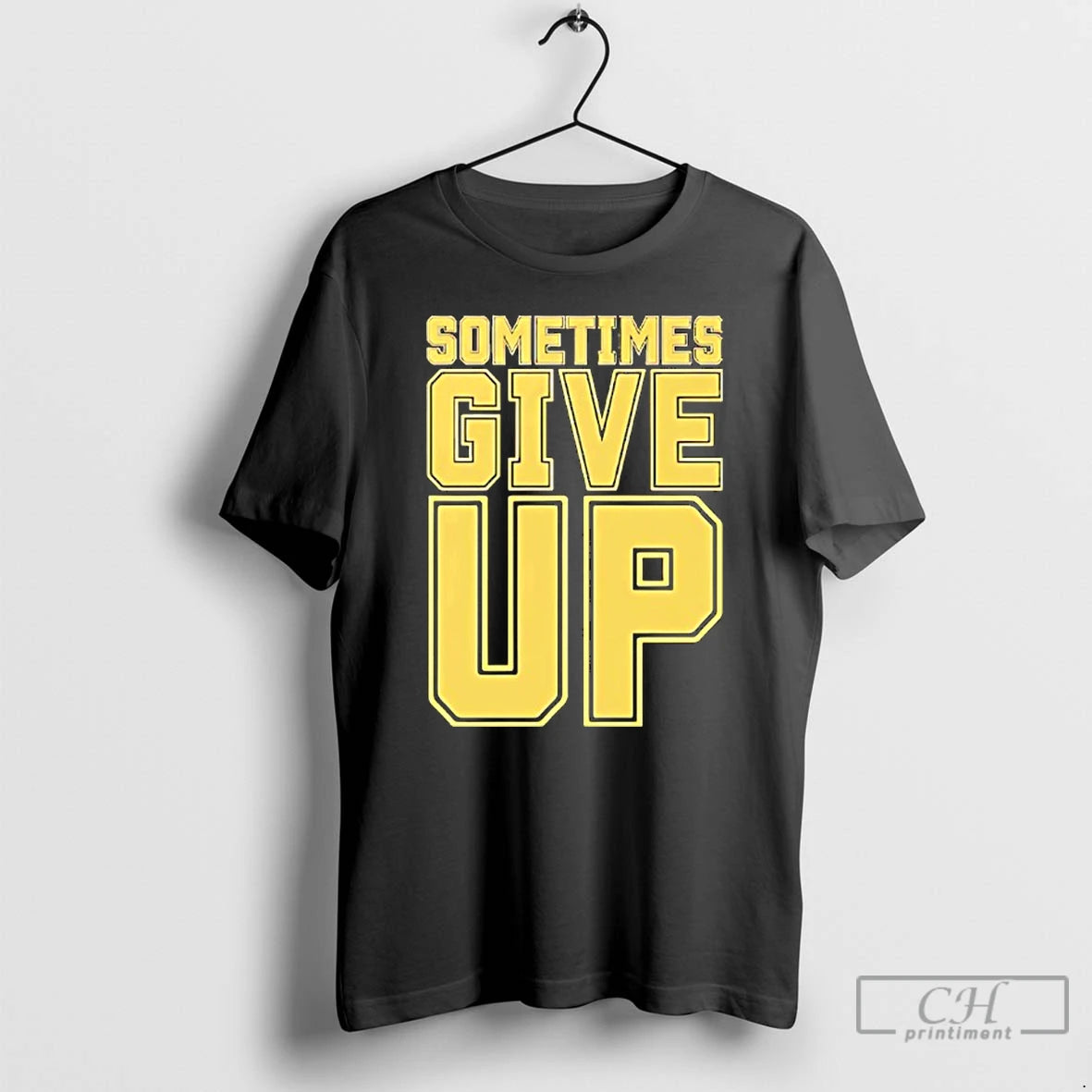 Classic John Cena Sometimes Give Up Text T-Shirts, Hoodie, Sweatshirt | CoreVibeTees.com