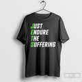 Classic Just Endure The Suffering T-Shirts, Hoodie, Sweatshirt | CoreVibeTees.com