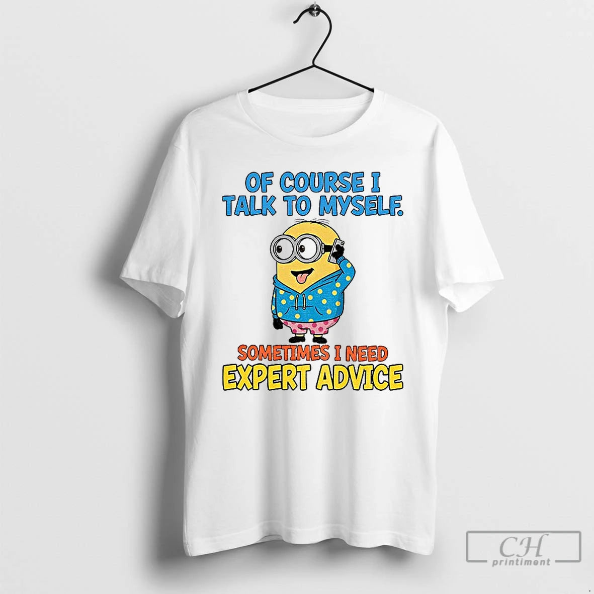 Classic Minion Of Course I Talk To Myself Sometimes I Need Expert Advice T Shirts Hoodie, Sweatshirt | CoreVibeTees.com