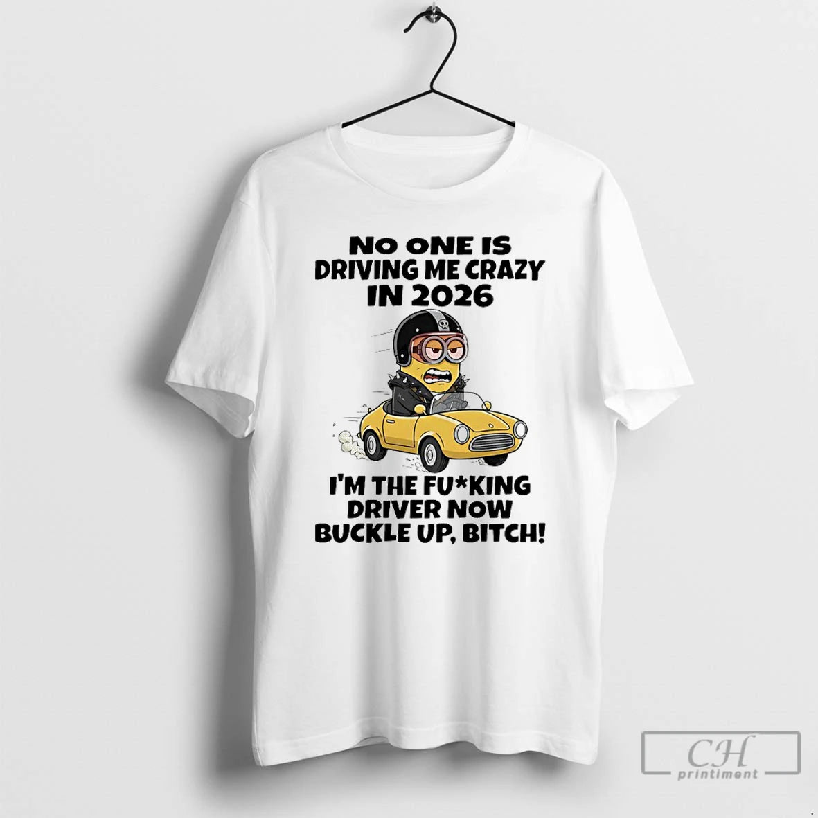 Classic Minions Car No One Is Driving Me Crazy In 2026 Im The Fucking Driver T-Shirts, Hoodie, Sweatshirt | CoreVibeTees.com