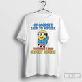 Classic Minions Of Course I Talk To Myself Sometimes I Need Expert Advice T Shirts Hoodie, Sweatshirt | CoreVibeTees.com