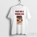 Classic Mtn Dew Addict Caffeine Lover Soda Lover Pass Me A Fridge Cig T Shirts Hoodie, Sweatshirt | CoreVibeTees.com