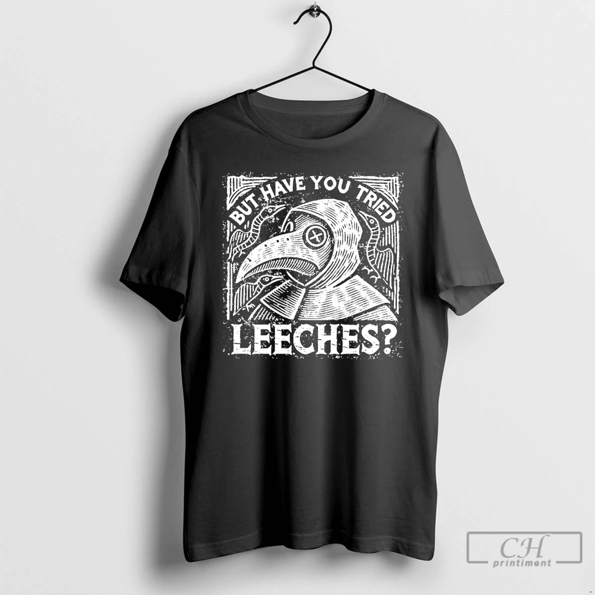 Classic Plague Doctor But Have You Tried Leeches T-Shirts, Hoodie, Sweatshirt | CoreVibeTees.com