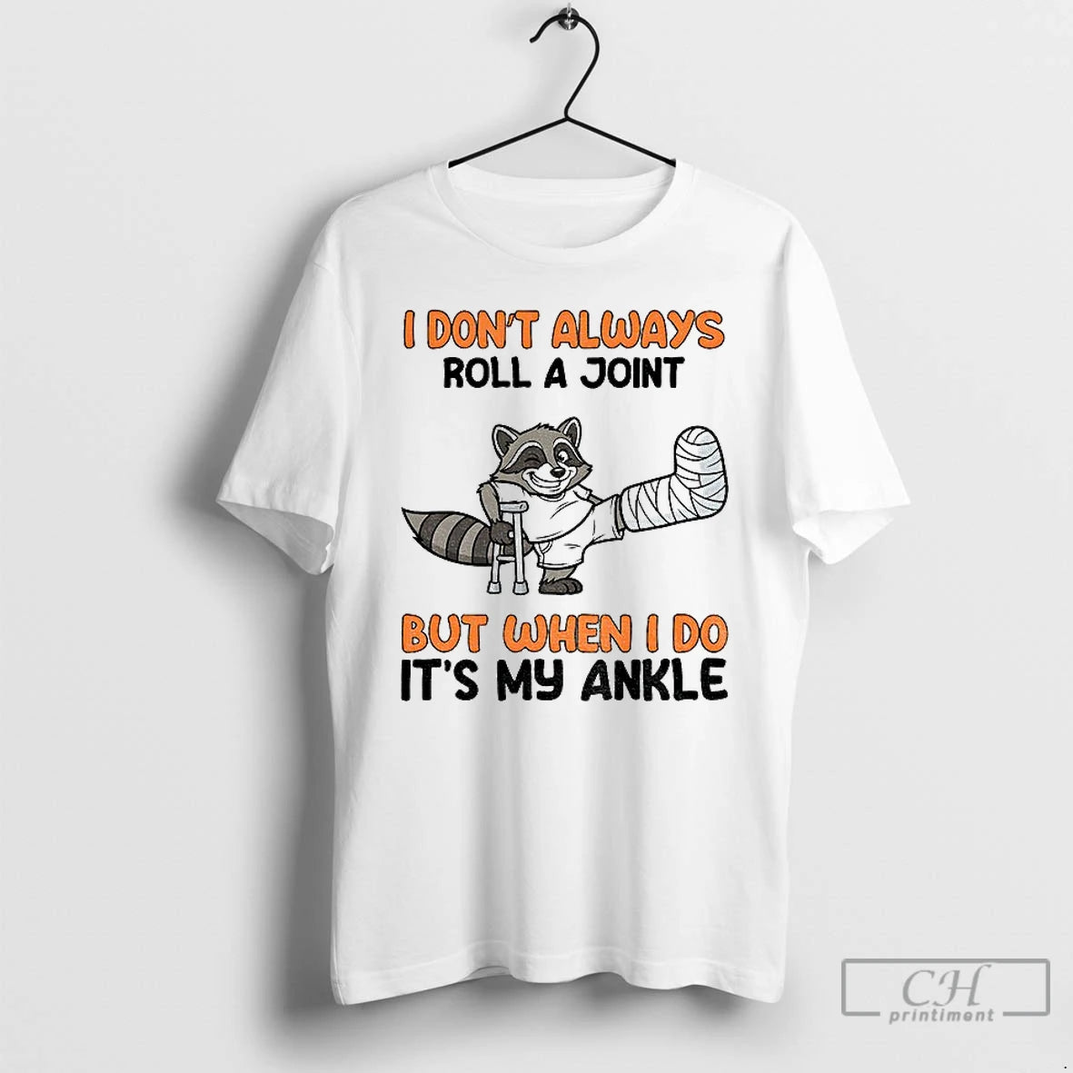 Classic Raccoon I Dont Always Roll A Joint But When I Do Its My Ankle T-Shirts, Hoodie, Sweatshirt | CoreVibeTees.com