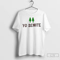 Classic Siraj Hashmi Yo Semite T-Shirts, Hoodie, Sweatshirt | CoreVibeTees.com