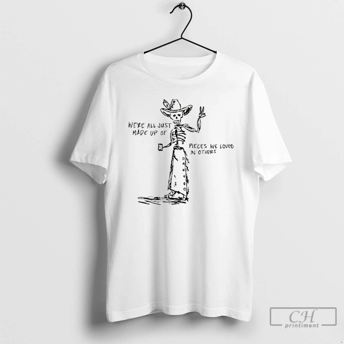 Classic Skeleton Cowboy Were All Just Made Up Of Pieces We Loved In Others T-Shirts, Hoodie, Sweatshirt | CoreVibeTees.com
