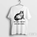 Classic Skin And Bones Cat Mother I Am But Skin And Bones T Shirts Sweater Hoodie, Sweatshirt | CoreVibeTees.com