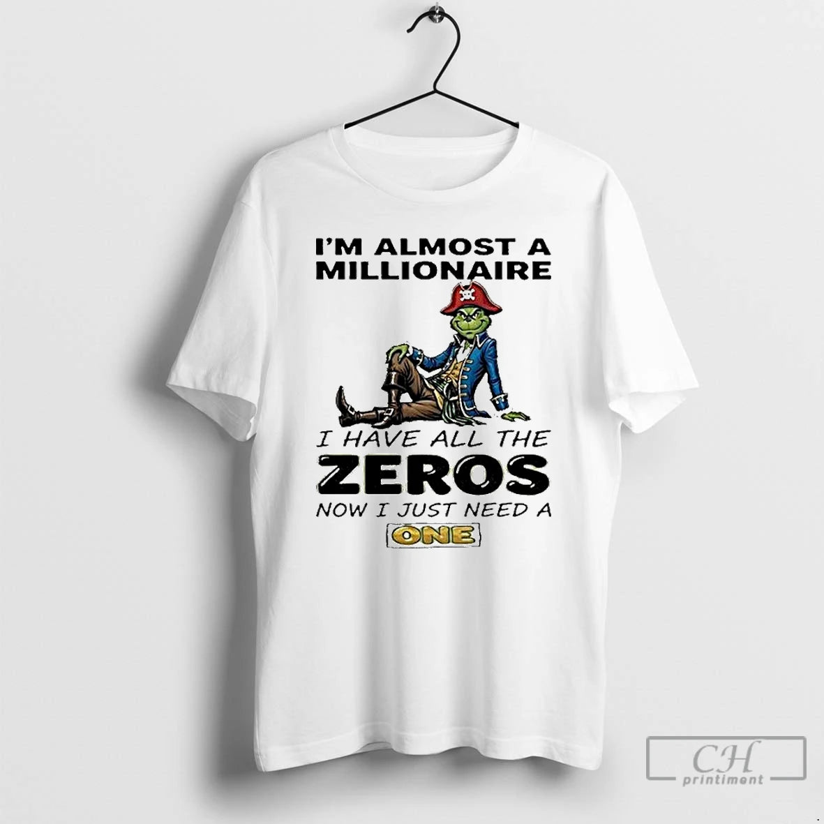 Classic The Grinch Im Almost A Millionaire I Have All The Zeros Now I Just T-Shirts, Hoodie, Sweatshirt | CoreVibeTees.com