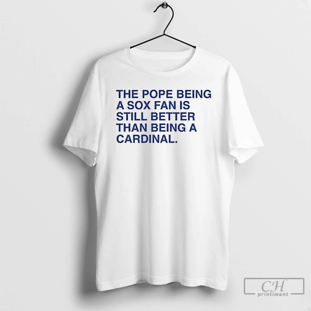Classic The Pope Being A Sox Fan Is Still Better Than Being A Cardinal T-Shirts, Hoodie, Sweatshirt | CoreVibeTees.com