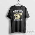 Classic The Sexual Tension At This Hockey Game Is Killing Me Letter T Shirts Sweater Hoodie, Sweatshirt | CoreVibeTees.com
