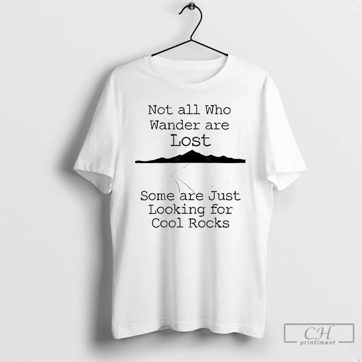 Classic Those That Wander Not Lost Some Are Just Looking For Cool Rocks T Shirts Hoodie, Sweatshirt | CoreVibeTees.com