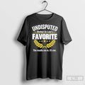 Classic Undisputed Mother In Laws Favorite The Results Are In Its Me T Shirts Sweater Hoodie, Sweatshirt | CoreVibeTees.com