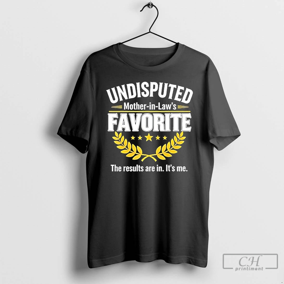 Classic Undisputed Mother In Laws Favorite The Results Are In Its Me T Shirts Sweater Hoodie, Sweatshirt | CoreVibeTees.com
