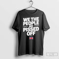 Classic We The People Are Pissed Off T-Shirts, Hoodie, Sweatshirt | CoreVibeTees.com