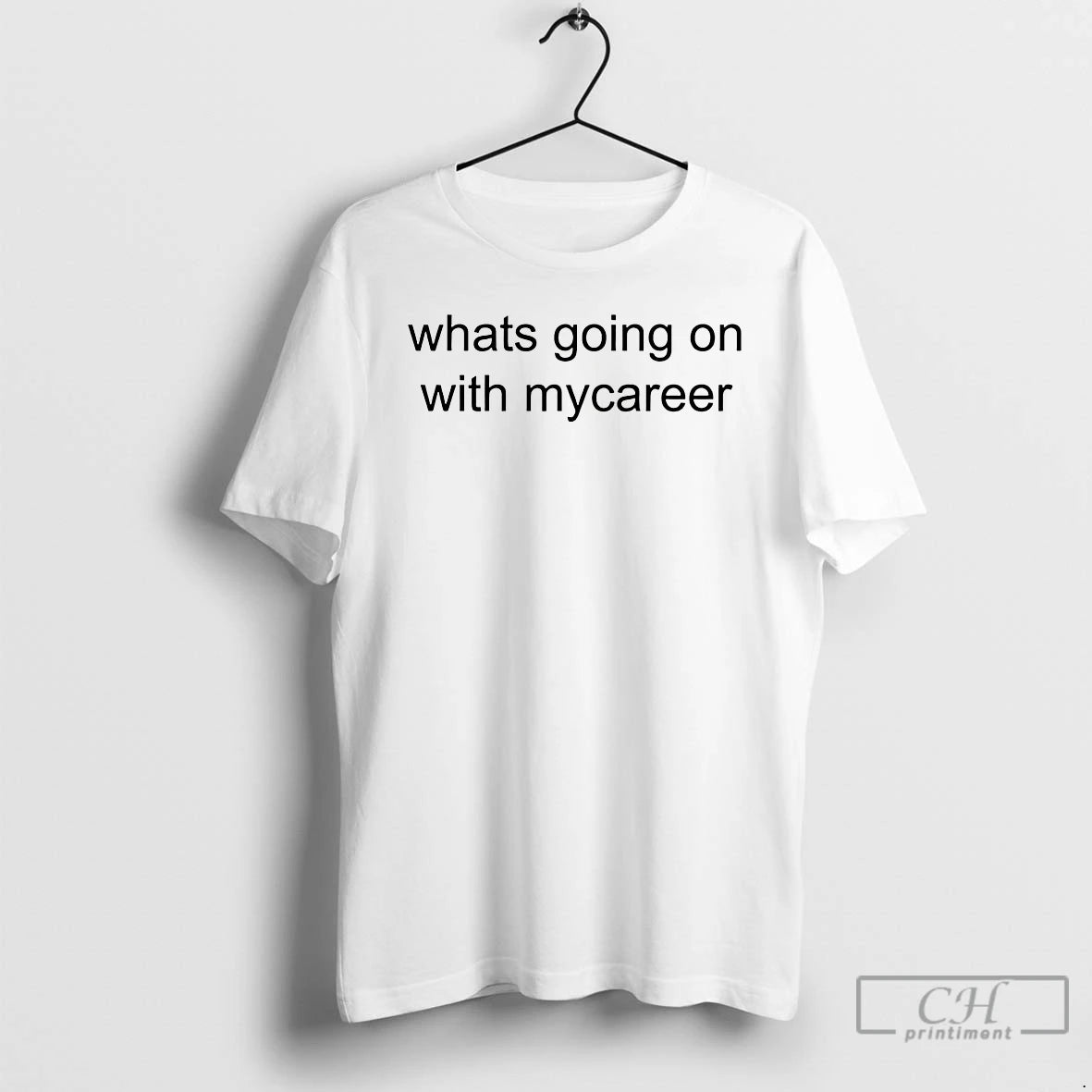 Classic Whats Going On With Mycareer T-Shirts, Hoodie, Sweatshirt | CoreVibeTees.com