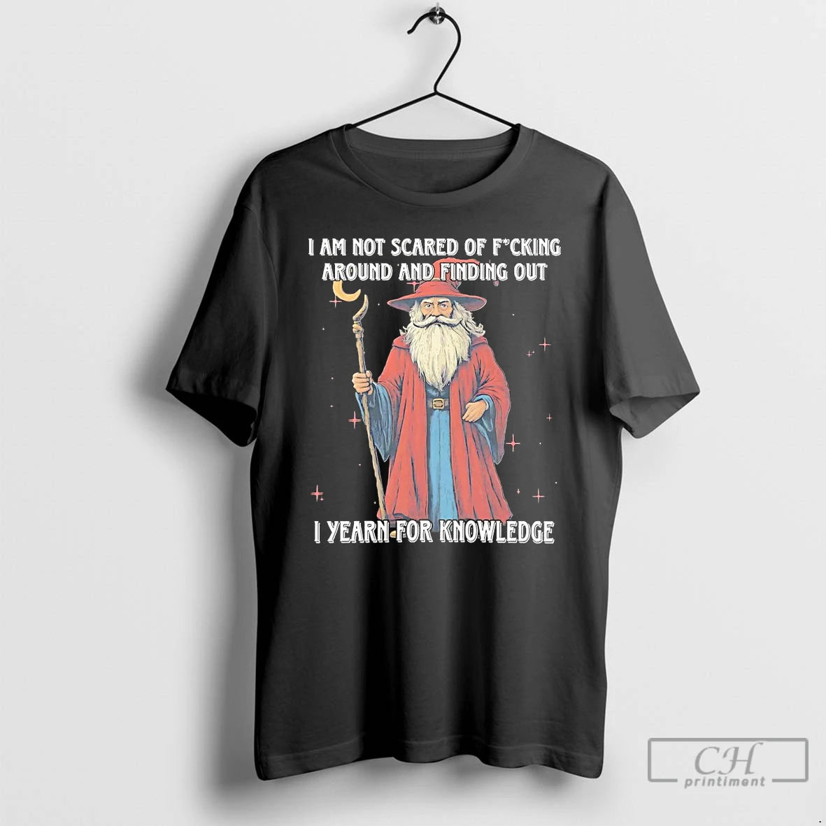 Classic Wizard I Am Not Scared Of Fucking Around And Finding Out T Shirts Sweater Hoodie, Sweatshirt | CoreVibeTees.com