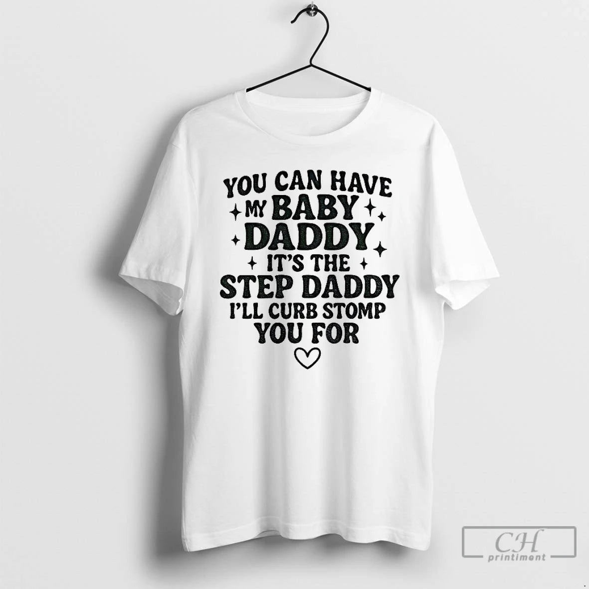 Classic You Can Have My Baby Daddy Its The Step Daddy Funny Quote T Shirts Hoodie, Sweatshirt | CoreVibeTees.com