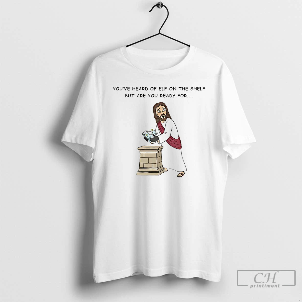 Classic Youve Heard Of Elf On The Shelf But Are You Ready For Christ On T-Shirts, Hoodie, Sweatshirt | CoreVibeTees.com