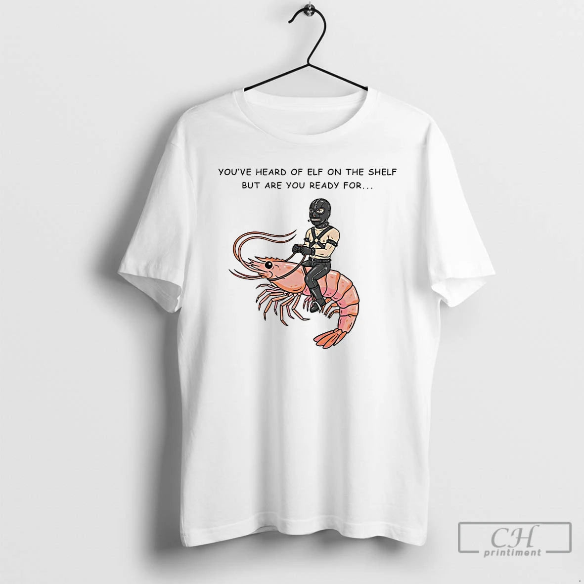 Classic Youve Heard Of Elf On The Shelf But Are You Ready For Gimp On T-Shirts, Hoodie, Sweatshirt | CoreVibeTees.com
