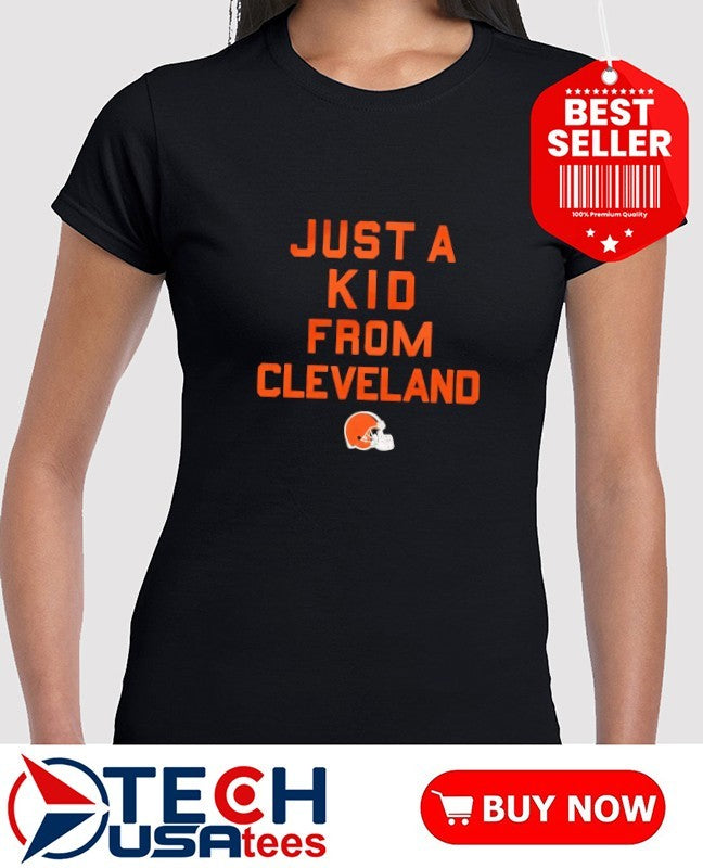 Cleveland Browns just a kid from Cleveland shirt