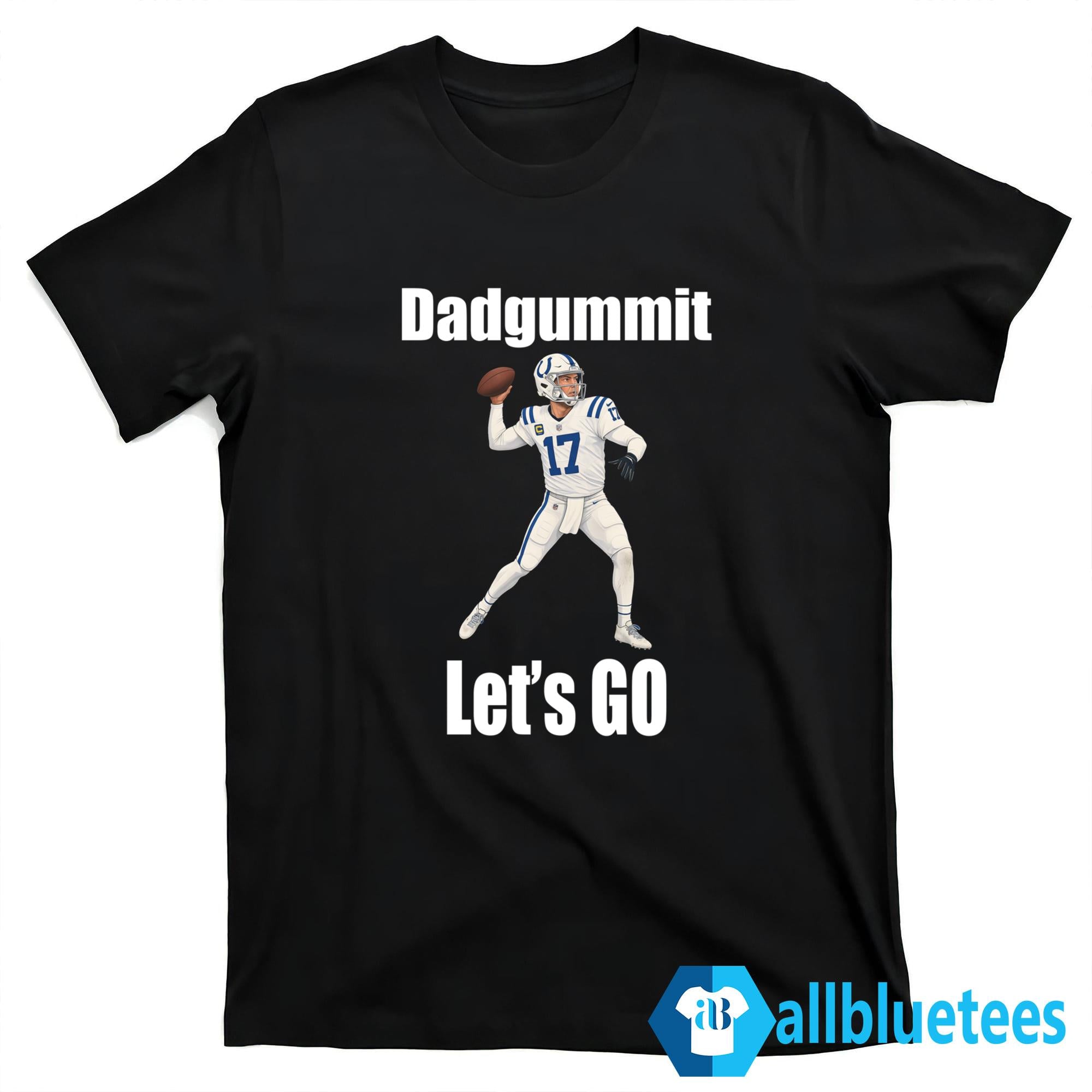Colts Philip Rivers Dadgummit Lets Go Shirt