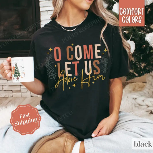 Come Let Us Adore Him Shirt Comfort Colors, Religious Holiday Tshirt, Women's Holiday Tee