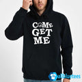 Come Get Me Hoodie