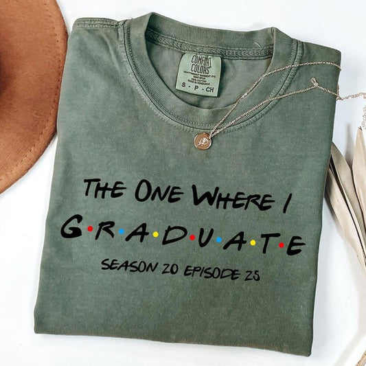 Comfort Colors "Friends" The One Where I Graduate Class of 2025 Shirt, Season 20 Episode 25 T-Shirt, Unisex T-Shirt