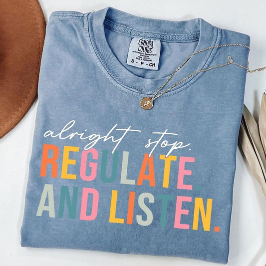Comfort Colors Alright Stop Regulate and Listen Shirt, Counselor Shirt, Sensory Regulation, School Psychologist , Back To School Gift, Unisex T-Shirt