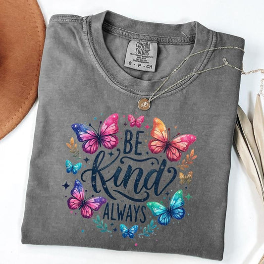 Comfort Colors Be Kind Always T-Shirt, Colorful Butterflies Shirt, Inspirational, Motivational, Unisex T-Shirt