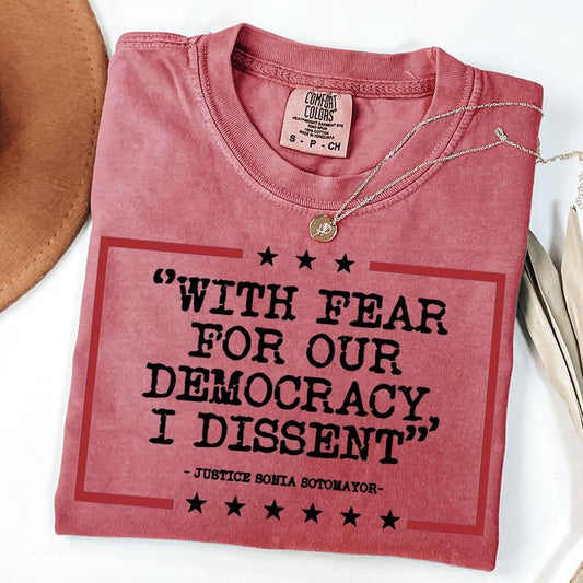 Comfort Colors Democracy T-shirt, With Fear For Our Democracy I Dissent Shirt