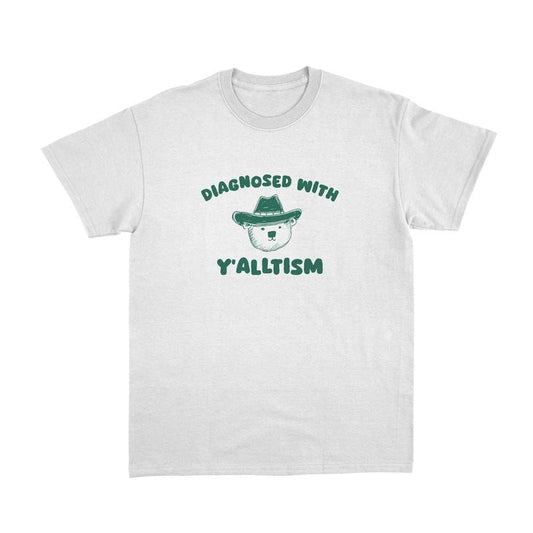 Comfort Colors Diagnosed With Y'alltism T Shirt, Autism T Shirt, Funny Cowboy Shirt, Weird T Shirt, Meme Shirt