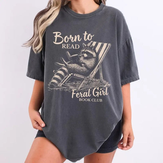 Comfort Colors Feral Girl Book Club Shirt, Born to Read Shirt, Raccoon Shirt, Funny Bookish Feral Girl Summer, Trash Panda Book Swag