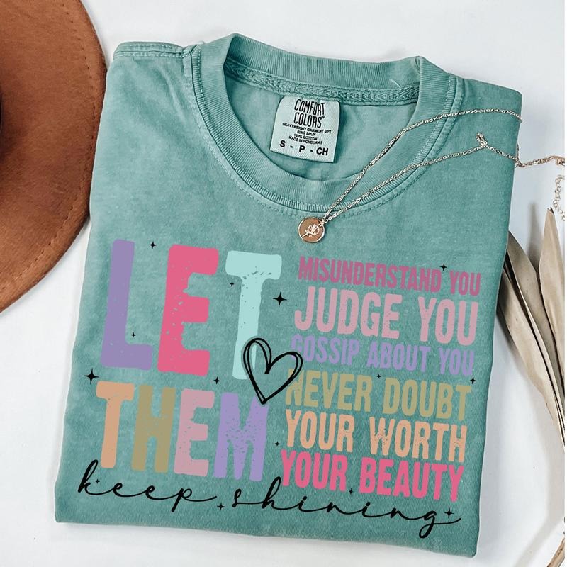 Comfort Colors Let Them Shirt, Keep Shining Shirt, Inspirational T-Shirt, Self Worth T-Shirt, Unisex T-Shirt