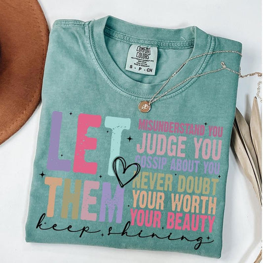 Comfort Colors Let Them Shirt, Keep Shining Shirt, Inspirational T-Shirt, Self Worth T-Shirt, Unisex T-Shirt