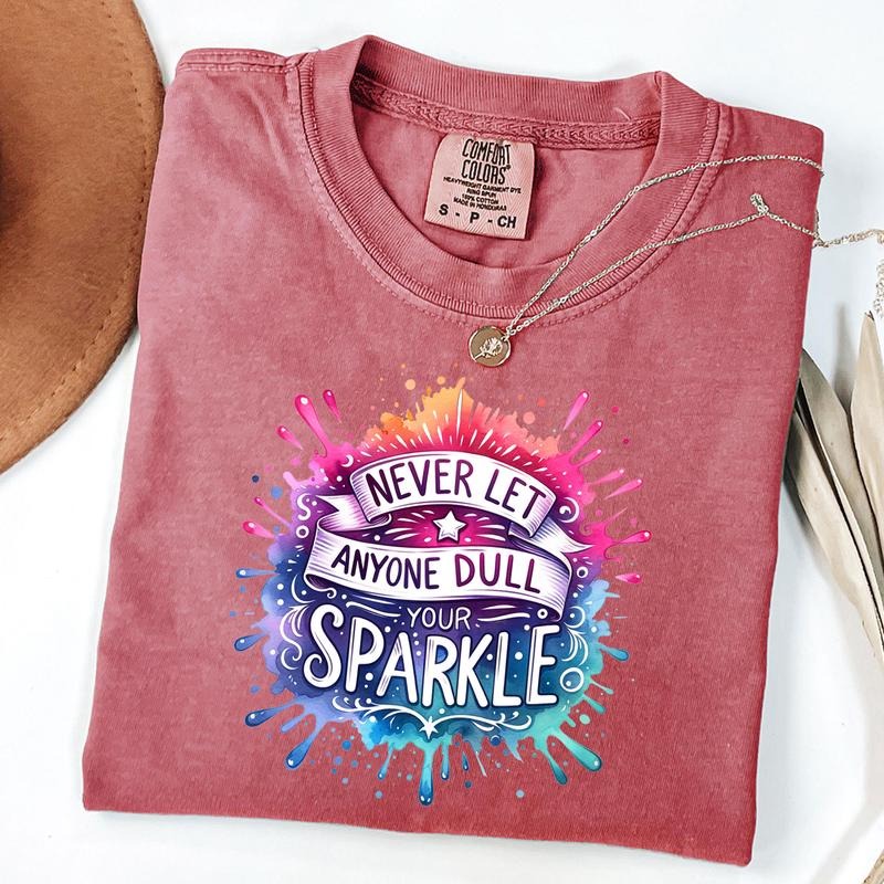 Comfort Colors Never Let Anyone Dull Your Sparkle T-Shirt, Inspirational Quote Shirt, Positive Quote Tee, Colorful Unisex T-Shirt
