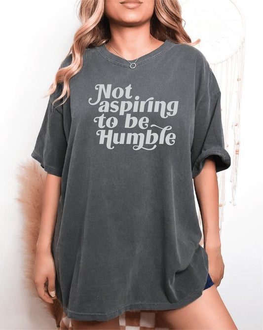 Comfort Colors Not Aspiring to be Humble, Feminist Screen Printed Unisex Sweater, Unisex Crewneck Shirt Top