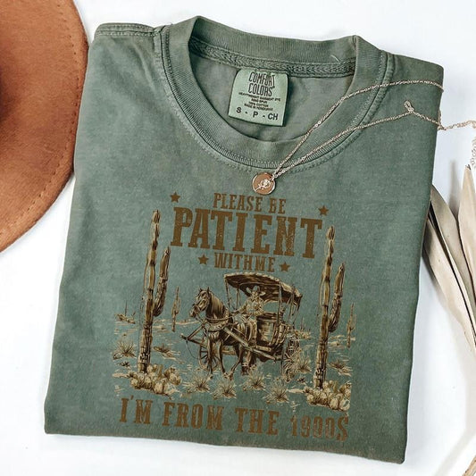 Comfort Colors Please Be Patient with Me Shirt, I'm from the 1900s Shirt, Throwback Shirt, Unisex T-Shirt